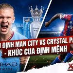 Nhận định trận đấu Man City vs Crystal Palace vòng 31 Ngoại hạng Anh, Erling Haaland quyết tâm giành chiến thắng trong khúc cua định mệnh. Ảnh: Xoilac TV.